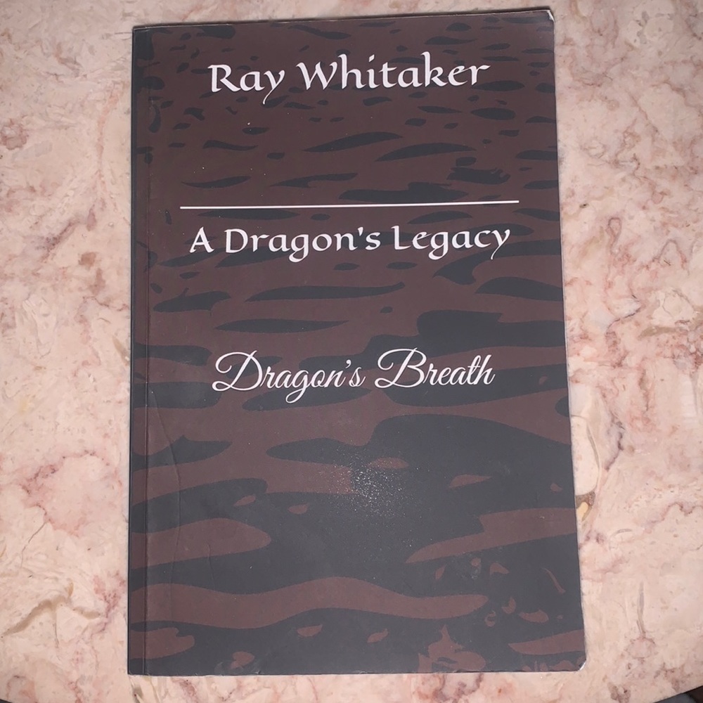 Dragons Breath, A Dragons legacy by Ray Whitaker